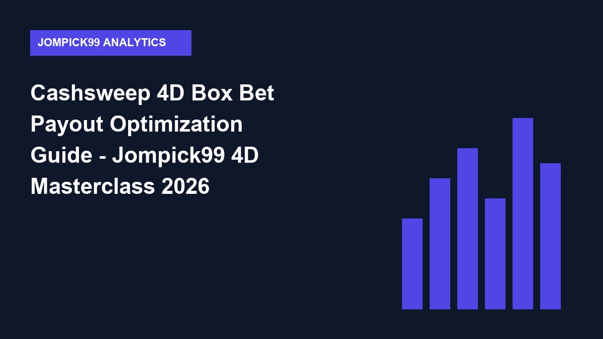 Cashsweep 4D Box Bet Payout Optimization Guide - Jompick99 4D Masterclass 2026